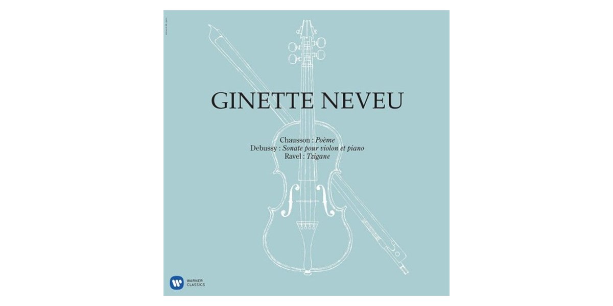 Warner Music Ginette Neveu - Chausson, Debussy, Ravel